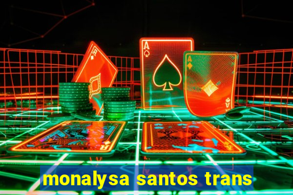 monalysa santos trans